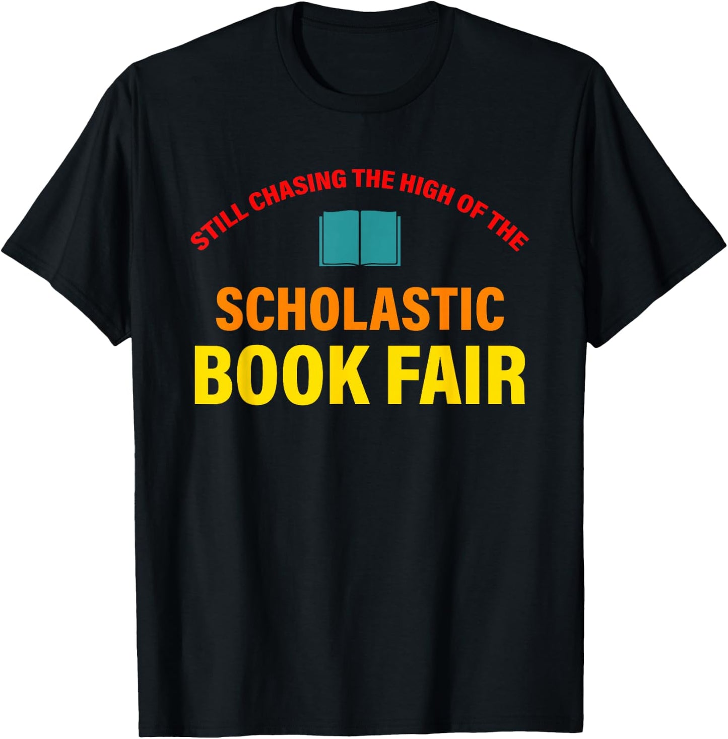 Still Chasing The High Of The Scholastic Book Fair Quote T-Shirt - T-Shirt | Black