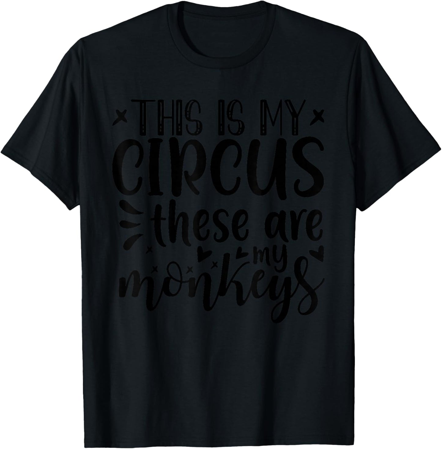 This Is My Circus These Are My Monkeys Funny Mom T-Shirt - T-Shirt | Black