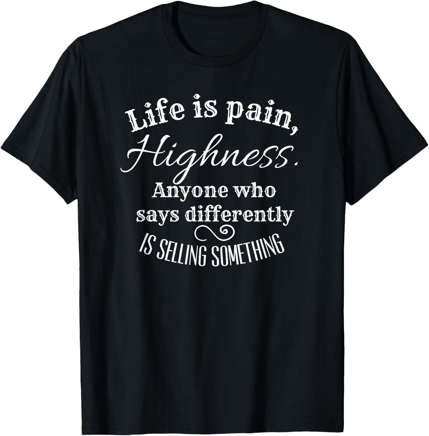 Funny Princess Quote Life is Pain Highness, Bride T-Shirt - T-Shirt | Black