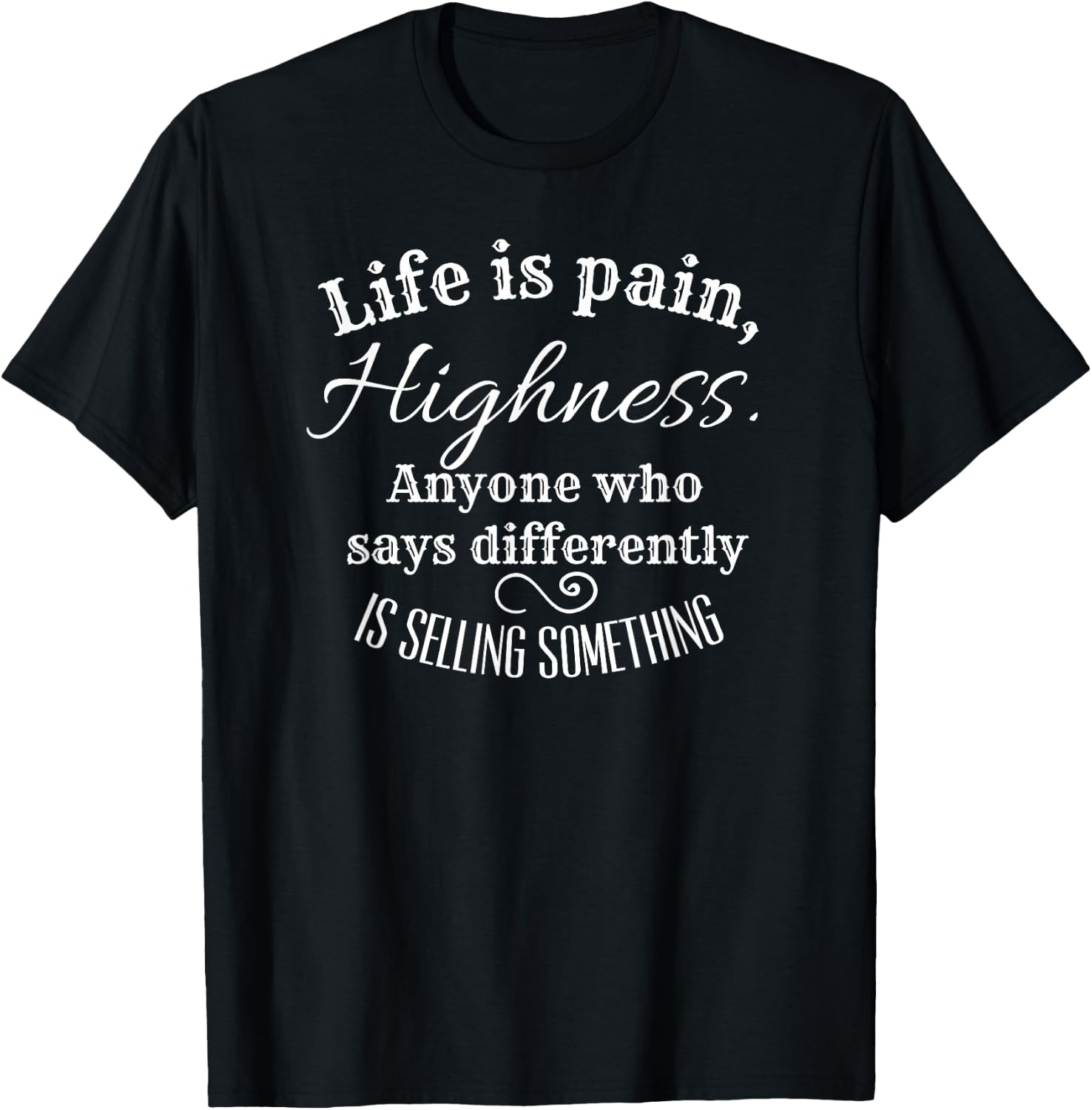 Funny Princess Quote Life is Pain Highness, Bride T-Shirt - T-Shirt | Black
