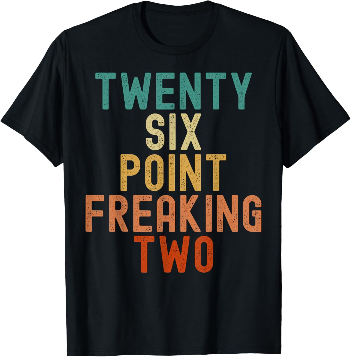 Twenty Six Point Freaking Two - Funny Marathon Runner T-Shirt - T-Shirt | Black