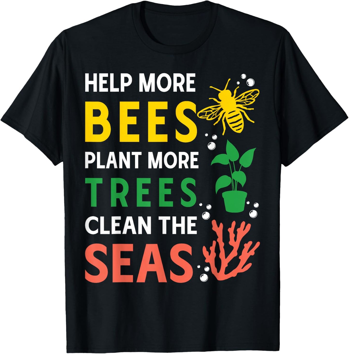 Help More Bees Plant More Trees Clean The Seas T-Shirt - T-Shirt | Black