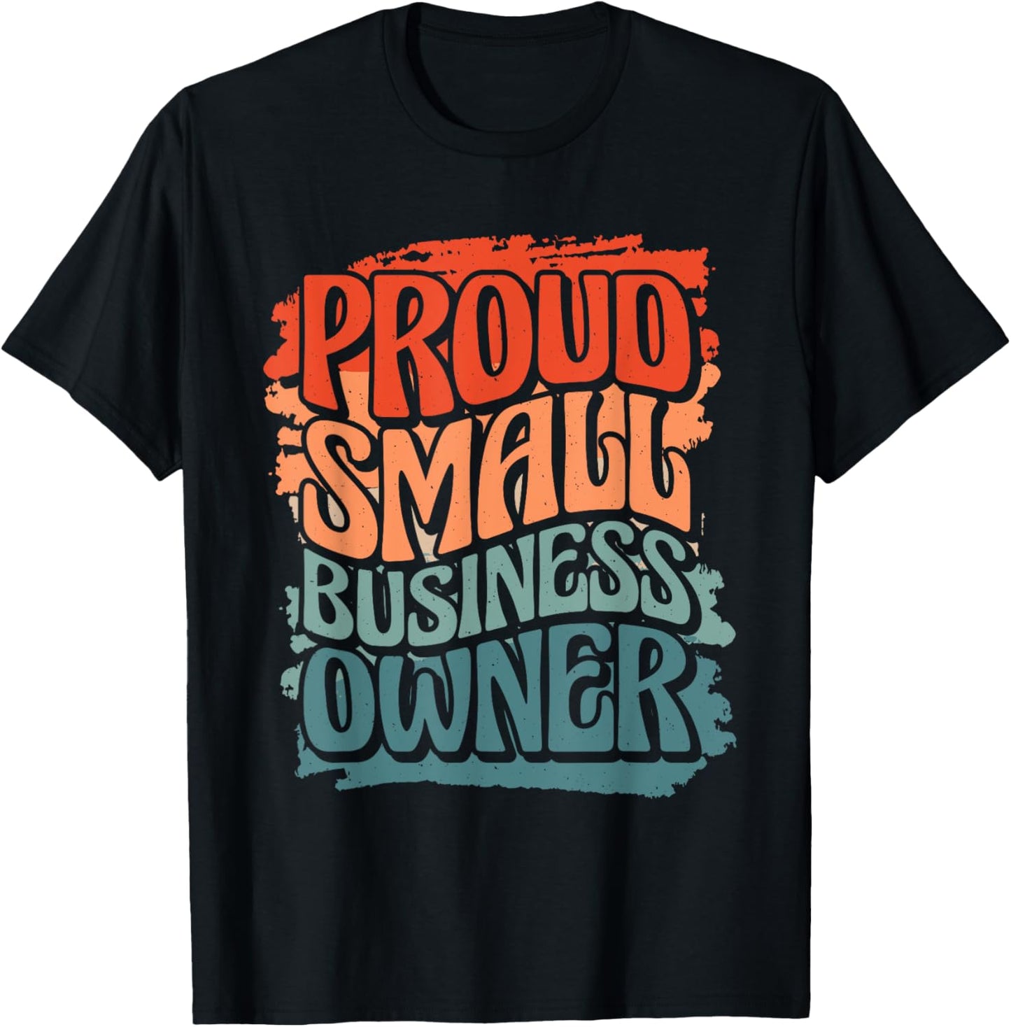 Proud Small Business Owner, Business Owner T-Shirt - T-Shirt | Black
