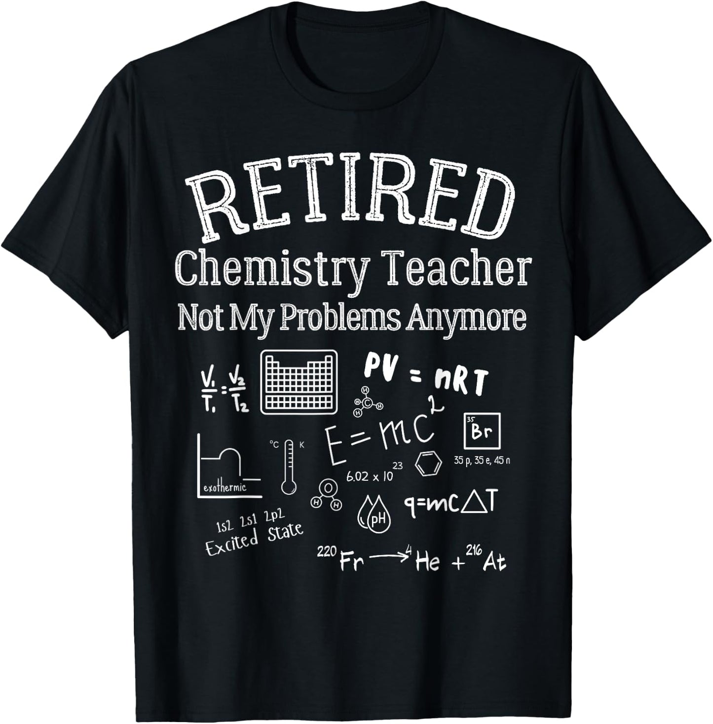 Retired Chemistry Teacher Funny Retirement Gift Problems T-Shirt - T-Shirt | Black