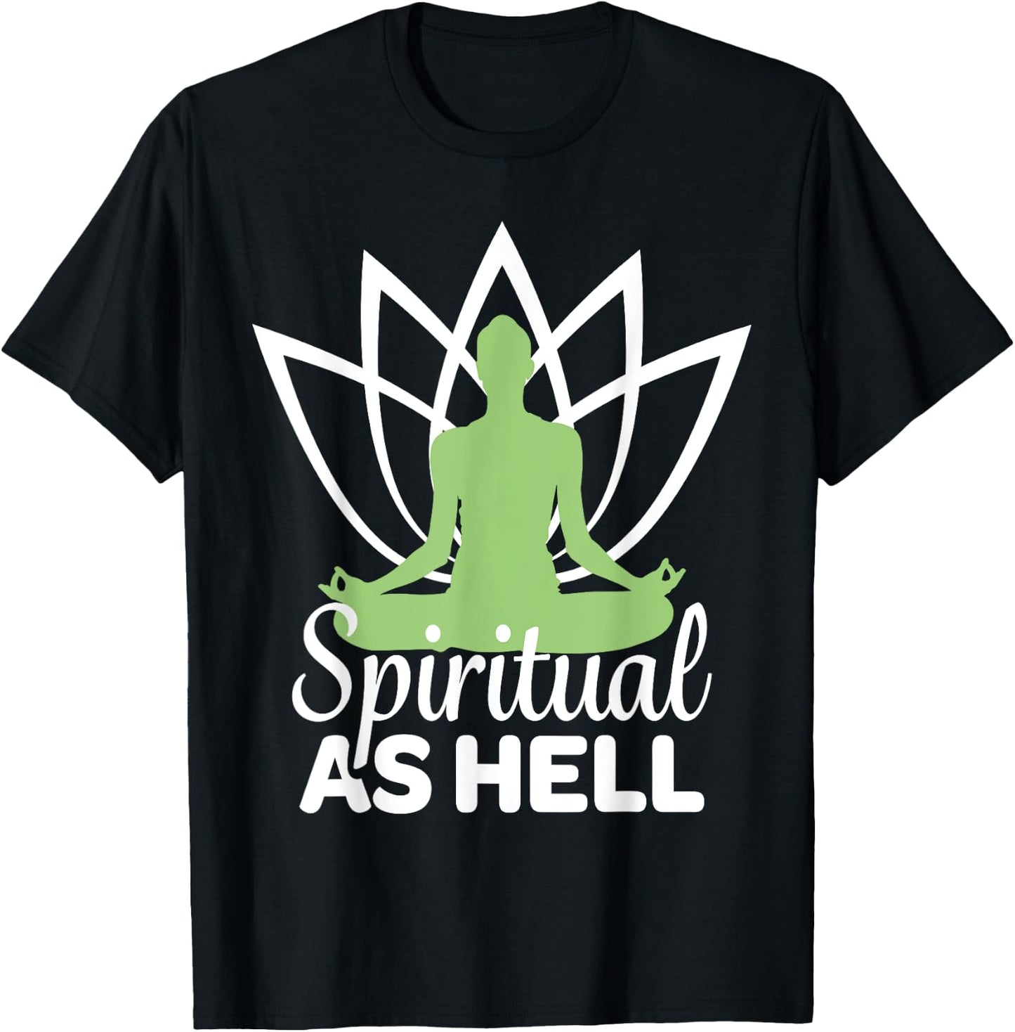 Spiritual As Hell Meditation Yoga Namaste Relaxation Lotus T-Shirt - T-Shirt | Black