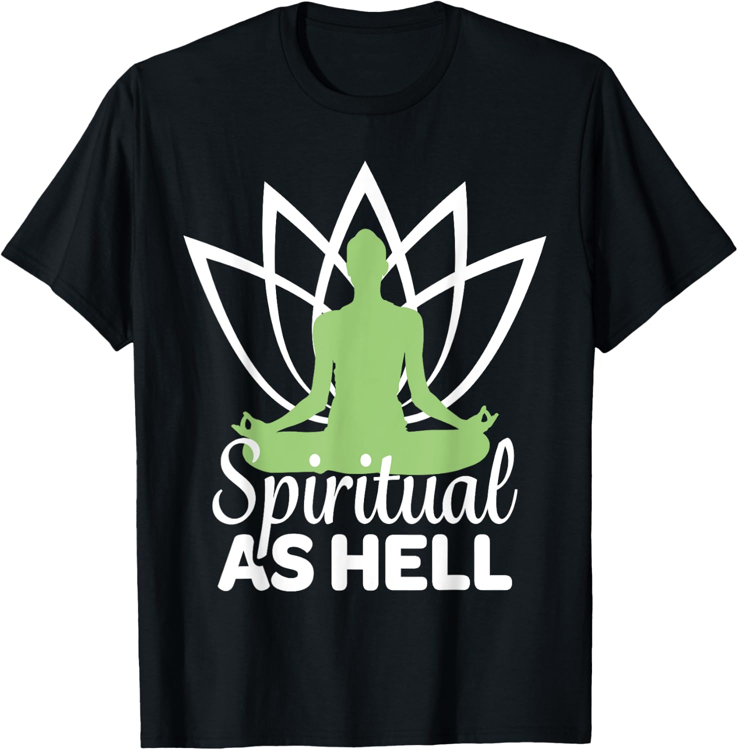 Spiritual As Hell Meditation Yoga Namaste Relaxation Lotus T-Shirt - T-Shirt | Black