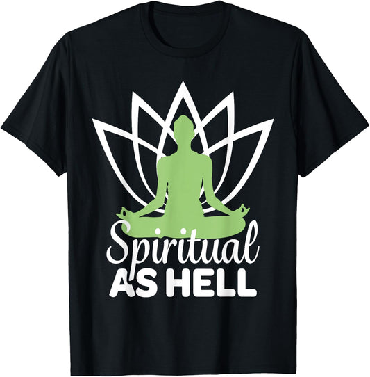 Spiritual As Hell Meditation Yoga Namaste Relaxation Lotus T-Shirt - T-Shirt | Black