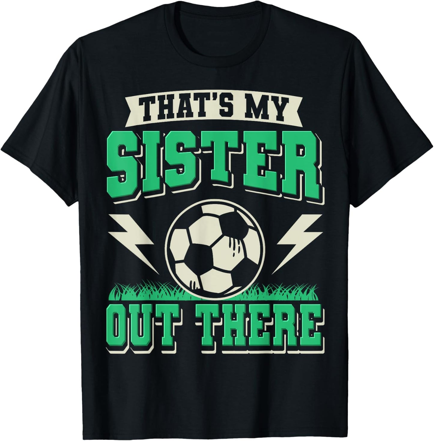 That's My Sister Out There Soccer Sister Soccer Brother T-Shirt - T-Shirt | Black