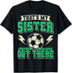 That's My Sister Out There Soccer Sister Soccer Brother T-Shirt - T-Shirt | Black