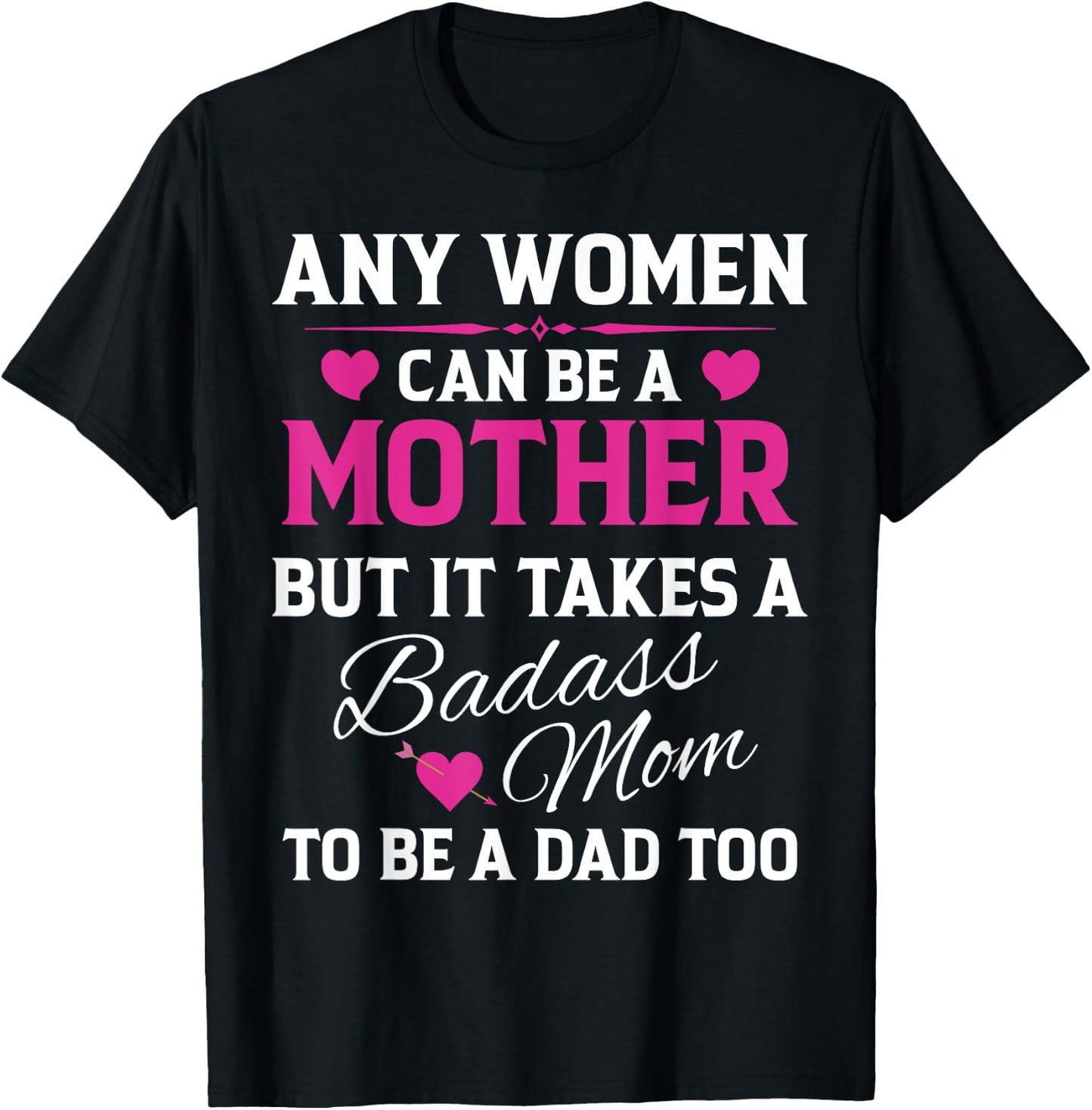 Any Woman Can Be A Mother But It Takes A Badass Mom T-Shirt - T-Shirt | Black