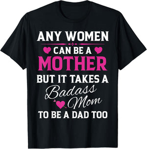 Any Woman Can Be A Mother But It Takes A Badass Mom T-Shirt - T-Shirt | Black
