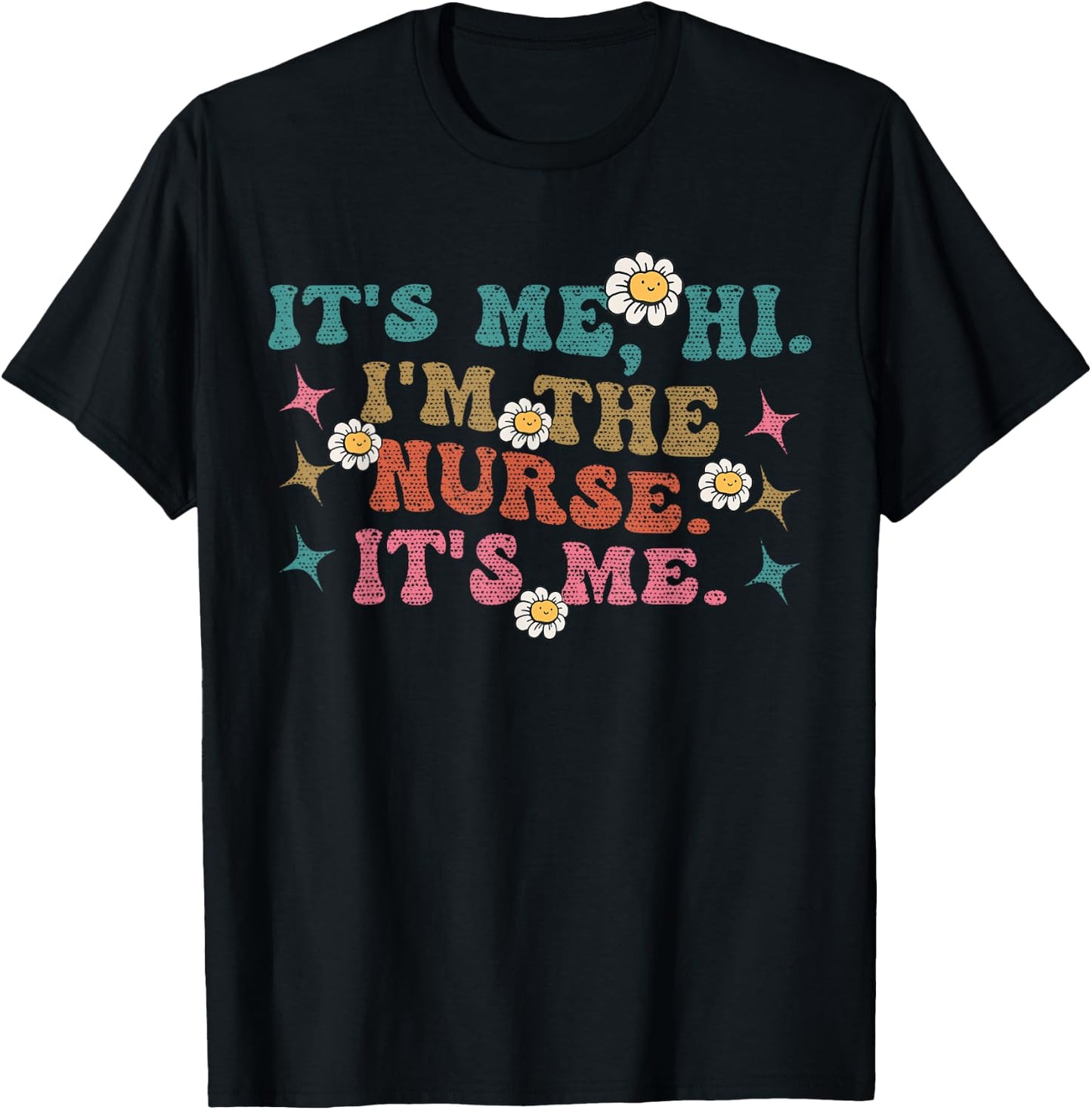 Groovy It's Me Hi I'm The Nurse It's Me Funny Nurses T-Shirt - T-Shirt | Black