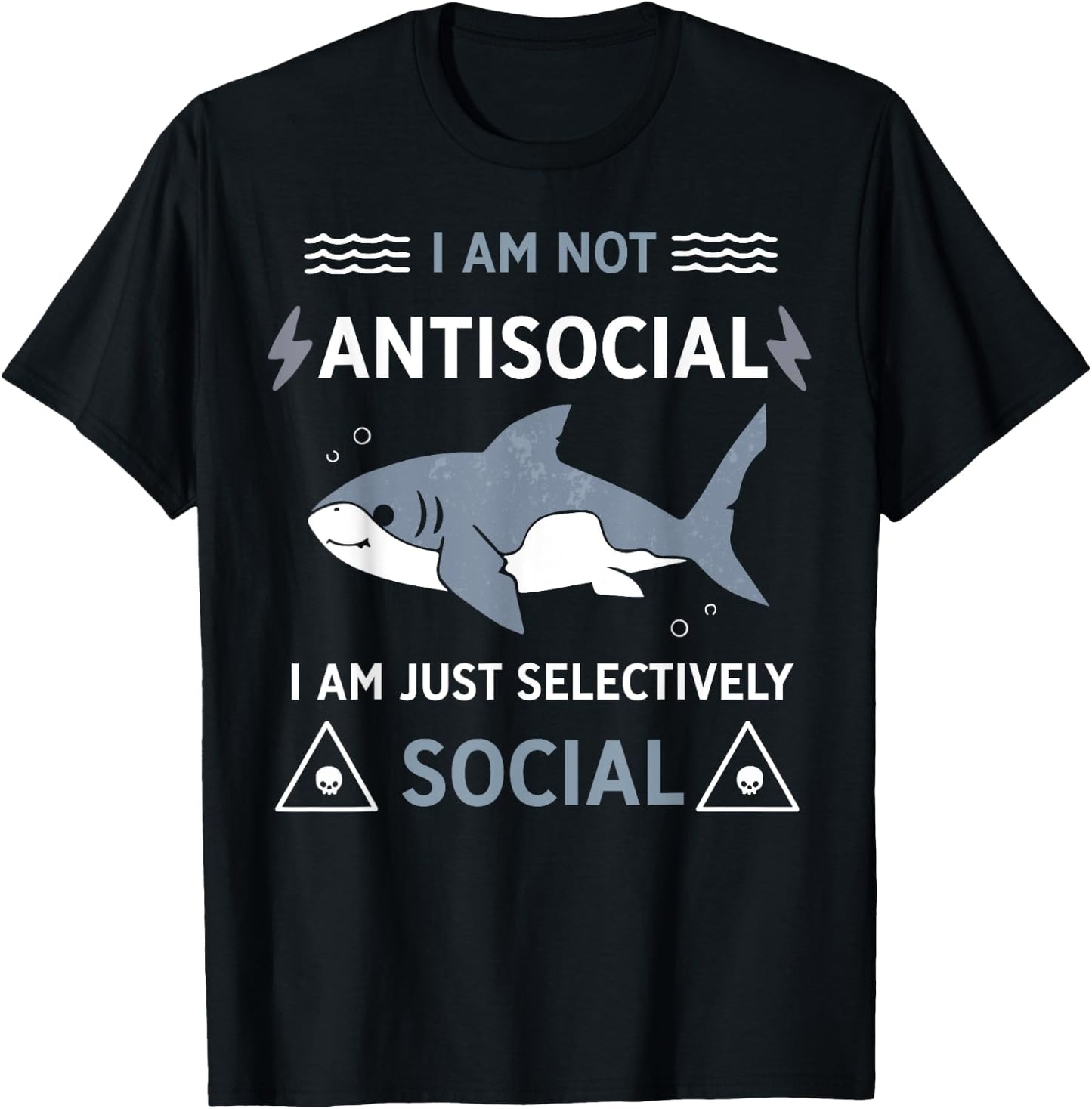 Shark I Am Not Antisocial I Am Just Selectively Social T-Shirt - T-Shirt | Black