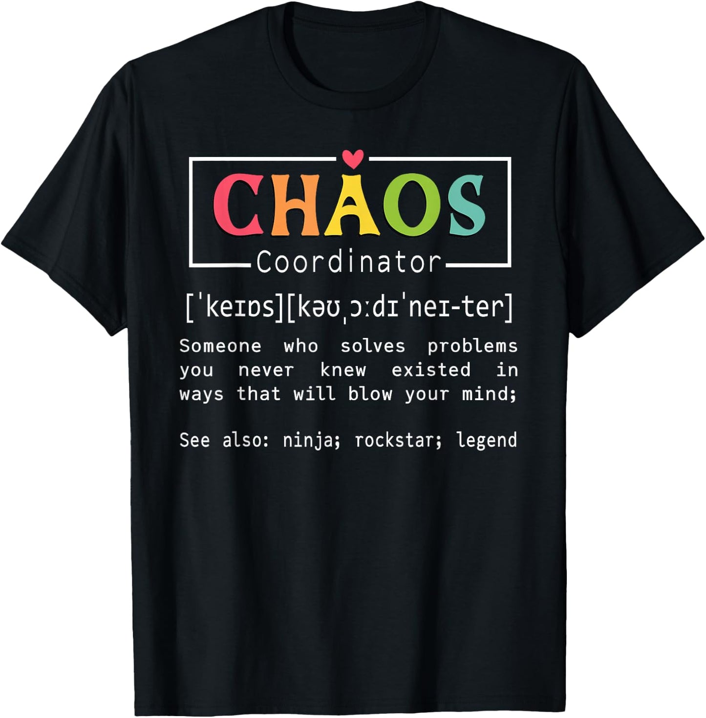 Chaos Coordinator Definition Meaning Teacher School Student T-Shirt - T-Shirt | Black