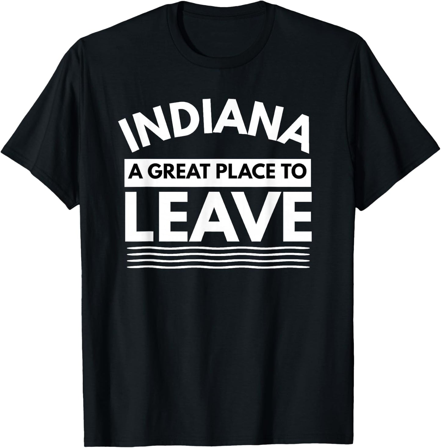 Funny Indiana A Great Place To Leave Sarcastic Indiana Retro T-Shirt - T-Shirt | Black