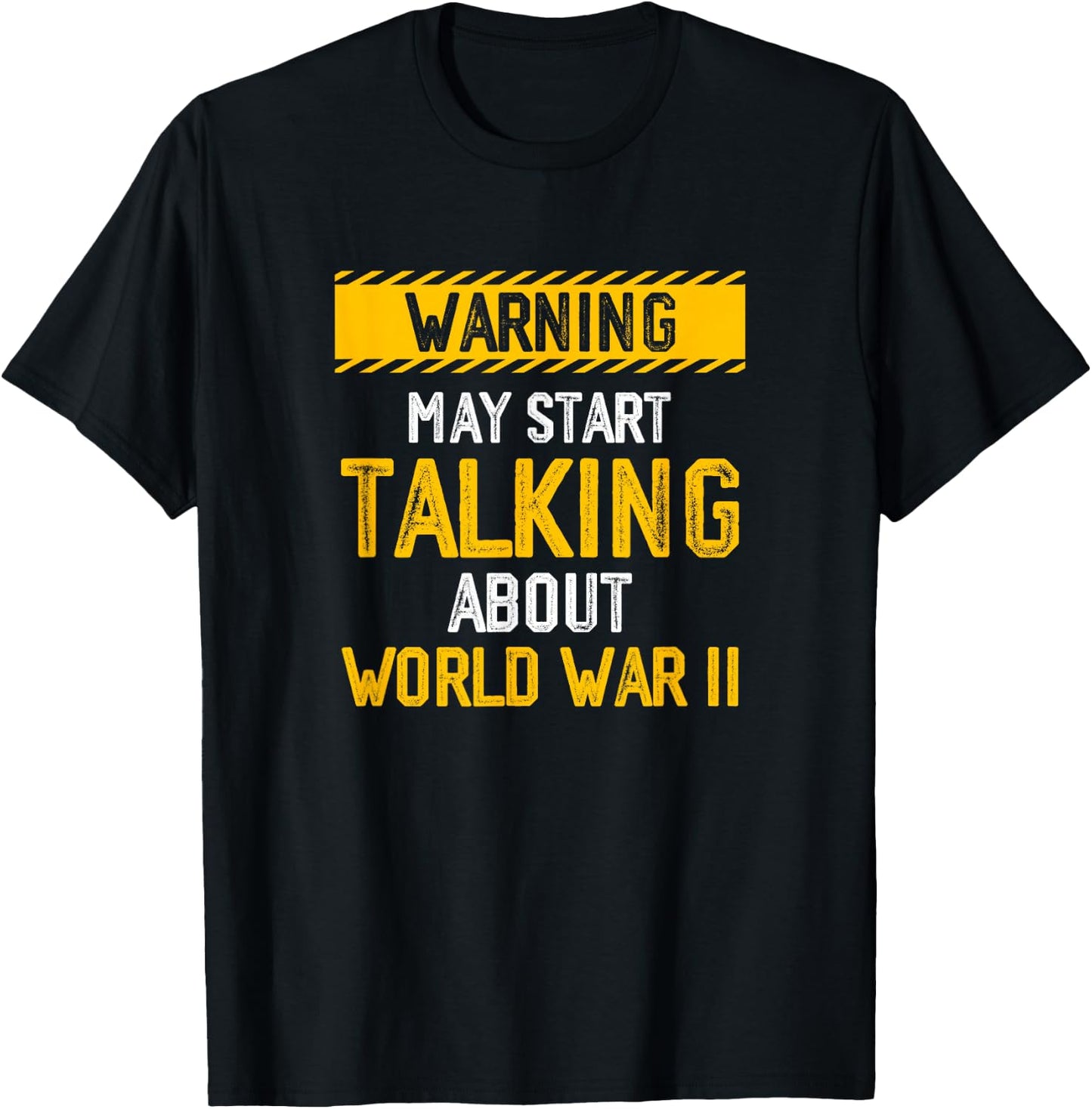 Warning May Start Talking About World-War Two History WWII T-Shirt - T-Shirt | Black