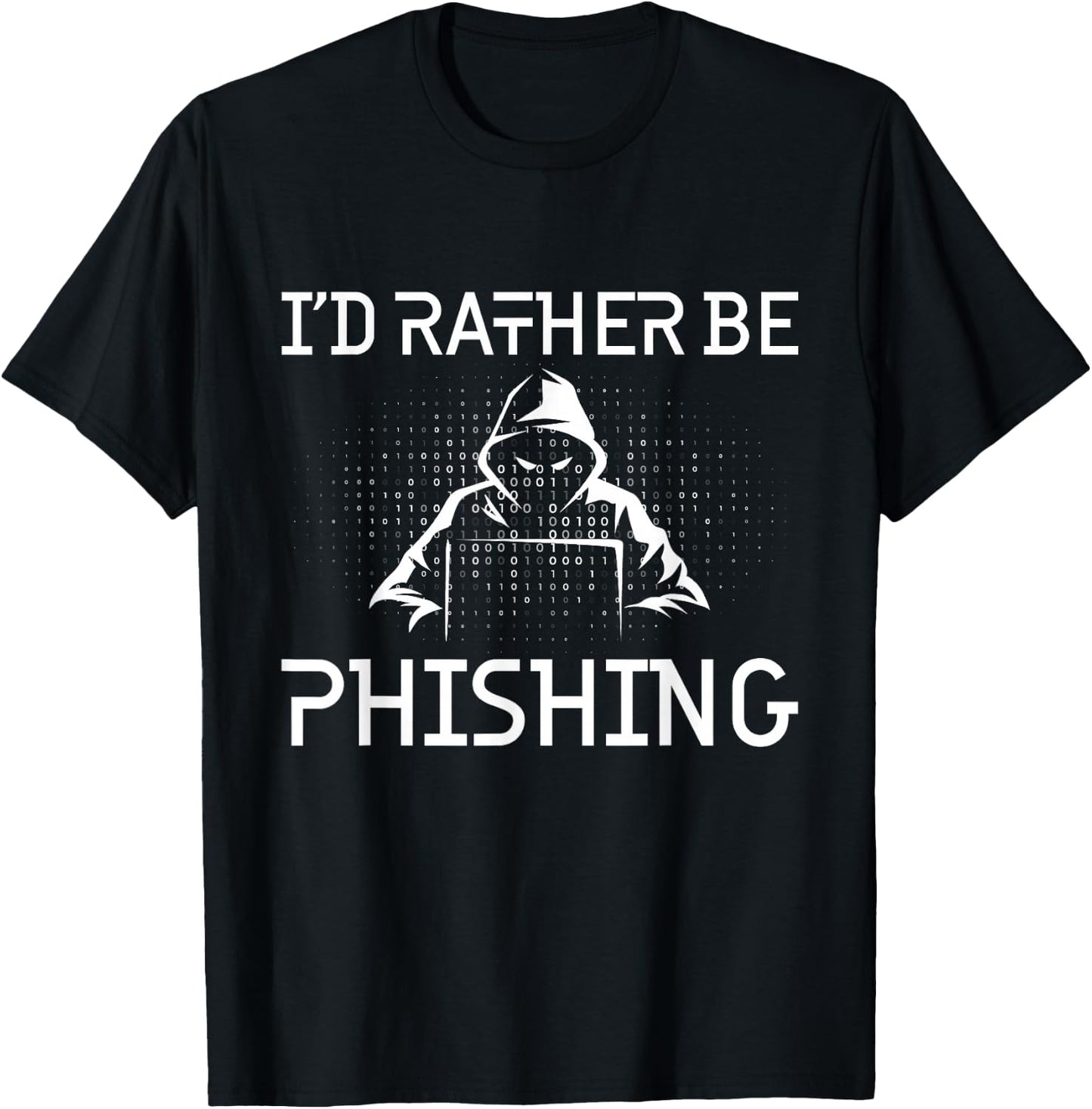 I'd Rather Be Phishing - Cybersecurity Computer Programmer T-Shirt - T-Shirt | Black
