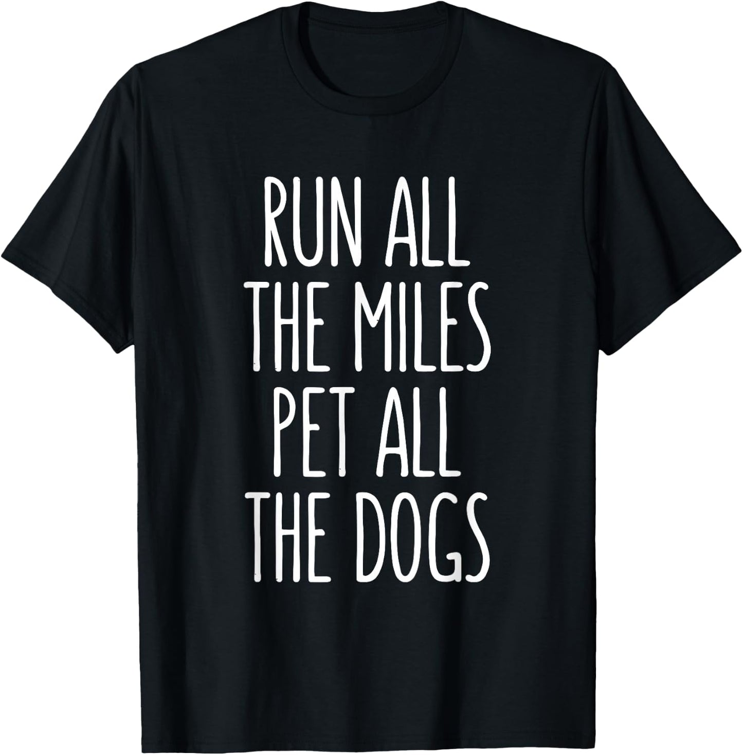 Run All The Miles Pet All The Dogs T-Shirt - T-Shirt | Black