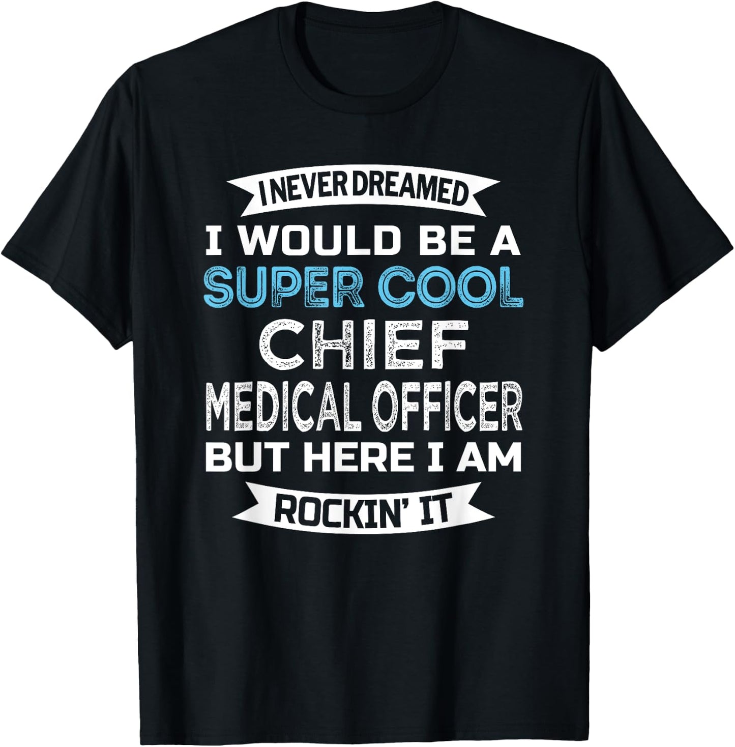 Chief Medical Officer Funny T-Shirt - T-Shirt | Black