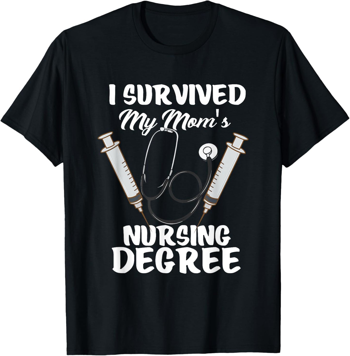 I Survived My Mom's Nursing Degree Nursing School Student T-Shirt - T-Shirt | Black
