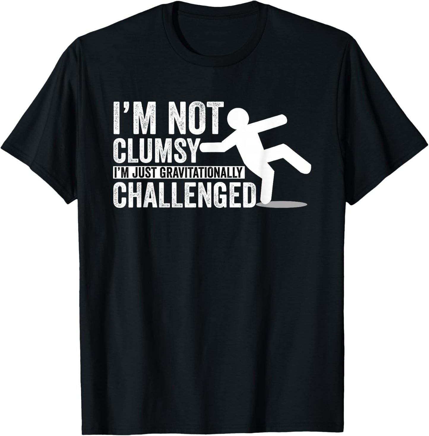 I'm Not Clumsy I'm Gravitationally Challenged T-Shirt - T-Shirt | Black