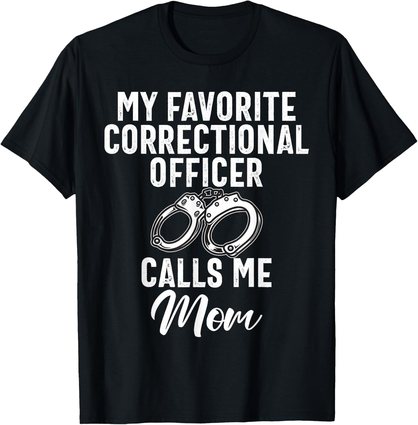 My favorite Correctional Officer calls me Mom Correction Mom T-Shirt - T-Shirt | Black