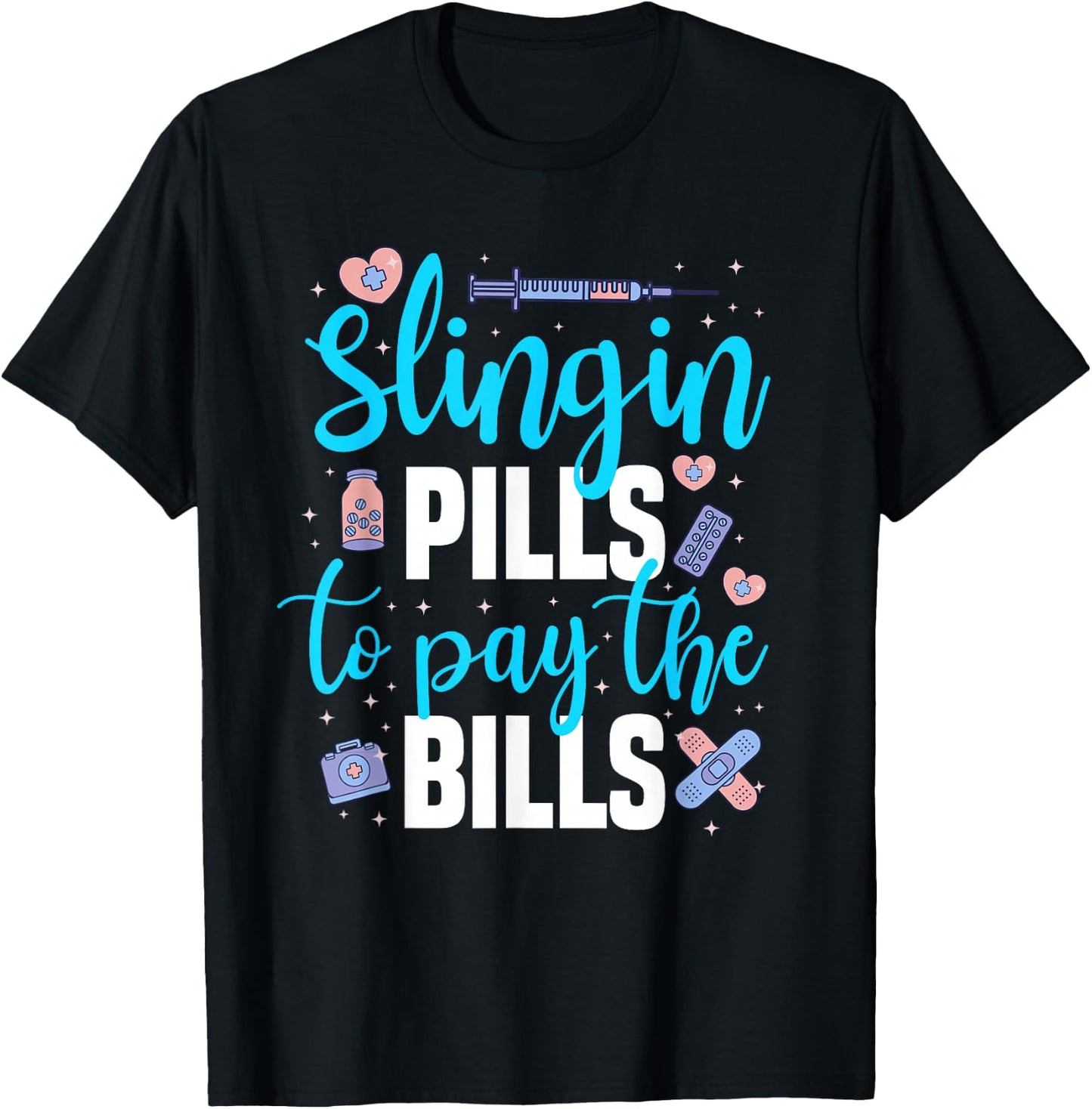 Slingin' Pills to Pay The Bills Funny Pharmacy T-Shirt - T-Shirt | Black