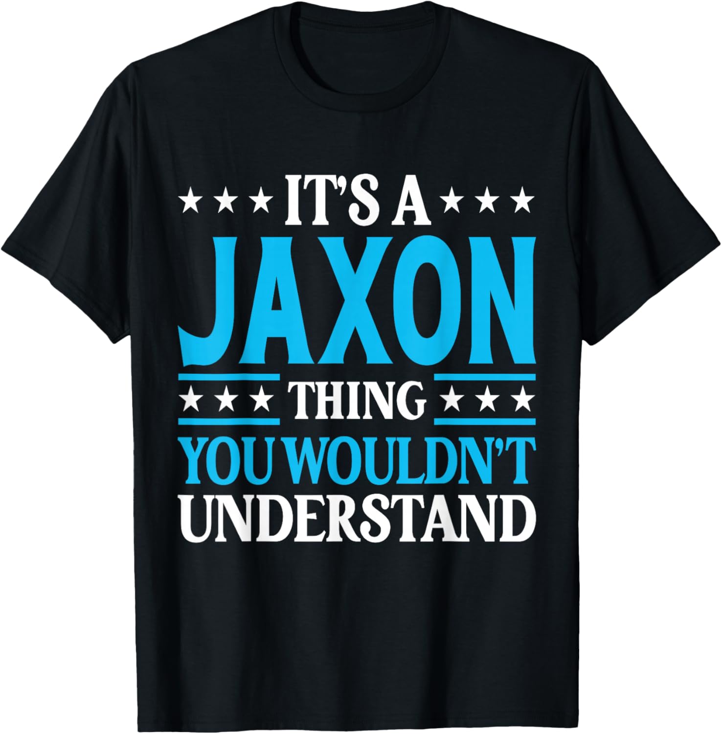 Jaxon Thing Wouldn't Understand T-Shirt - T-Shirt | Black