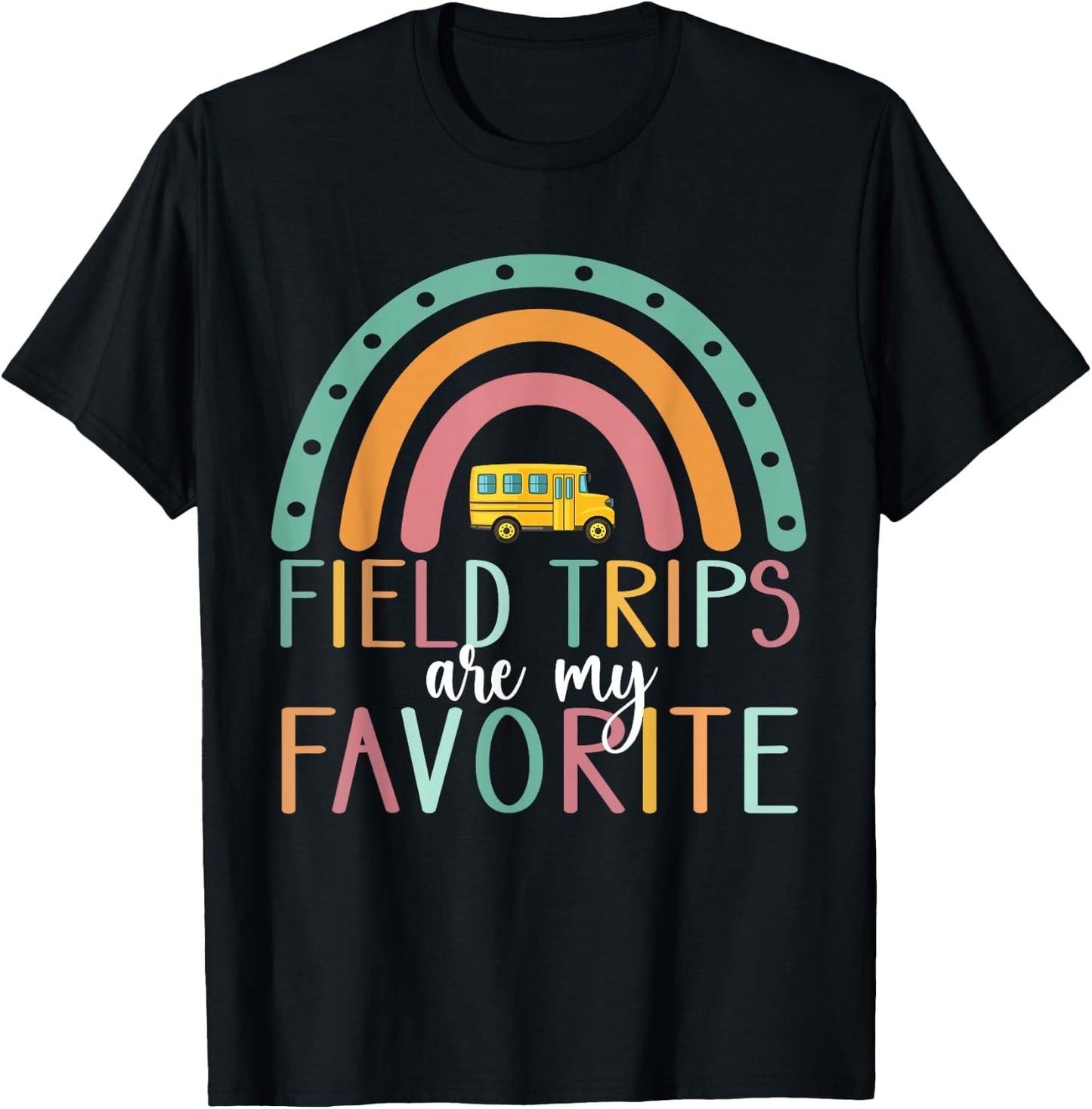Field Trips are My Favorite Teacher School Field Trip T-Shirt - T-Shirt | Black