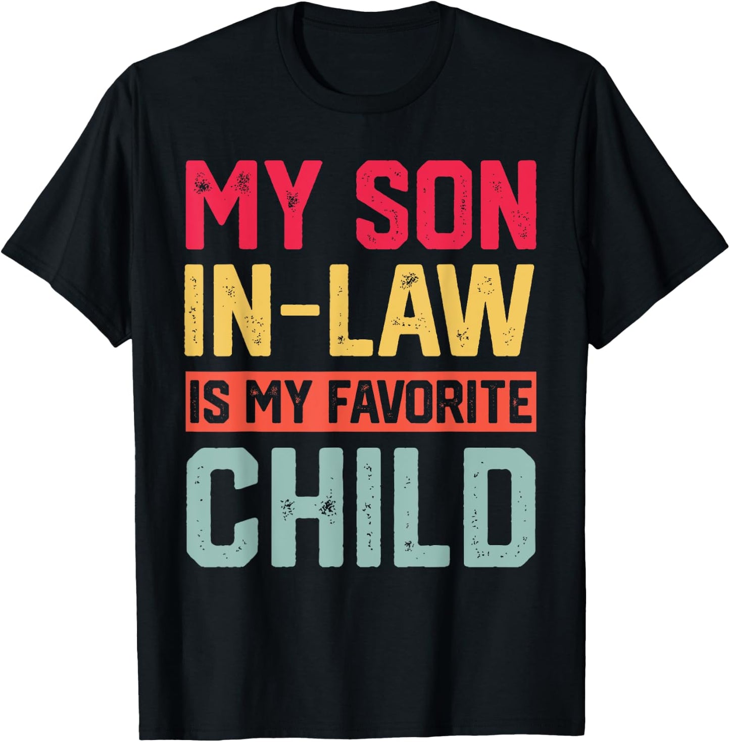 My Son In Law Is My Favorite Child Funny Retro Family Humor T-Shirt - T-Shirt | Black