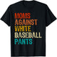 Moms Against White Baseball Pants T-Shirt - T-Shirt | Black