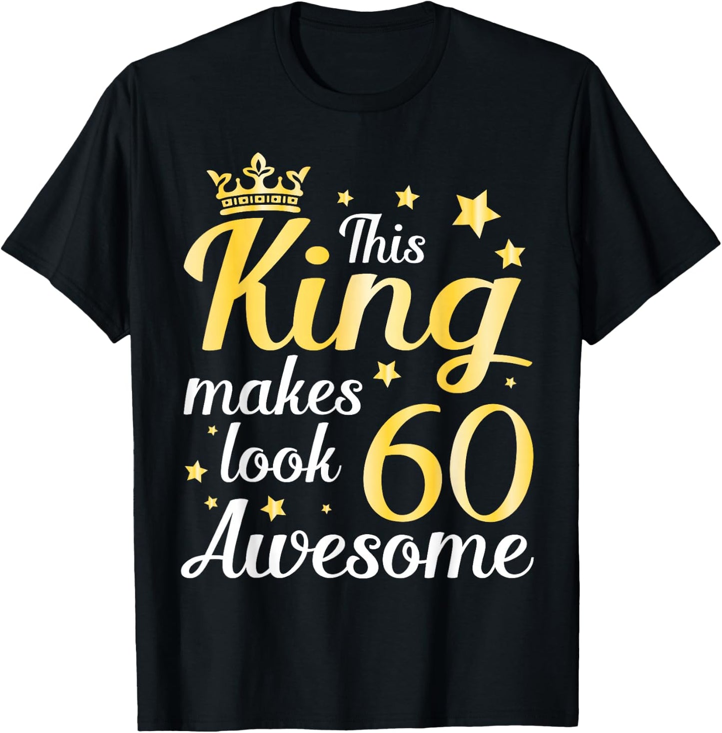 This King Makes 60 Years Old Look Awesome Happy My Birthday T-Shirt - T-Shirt | Black