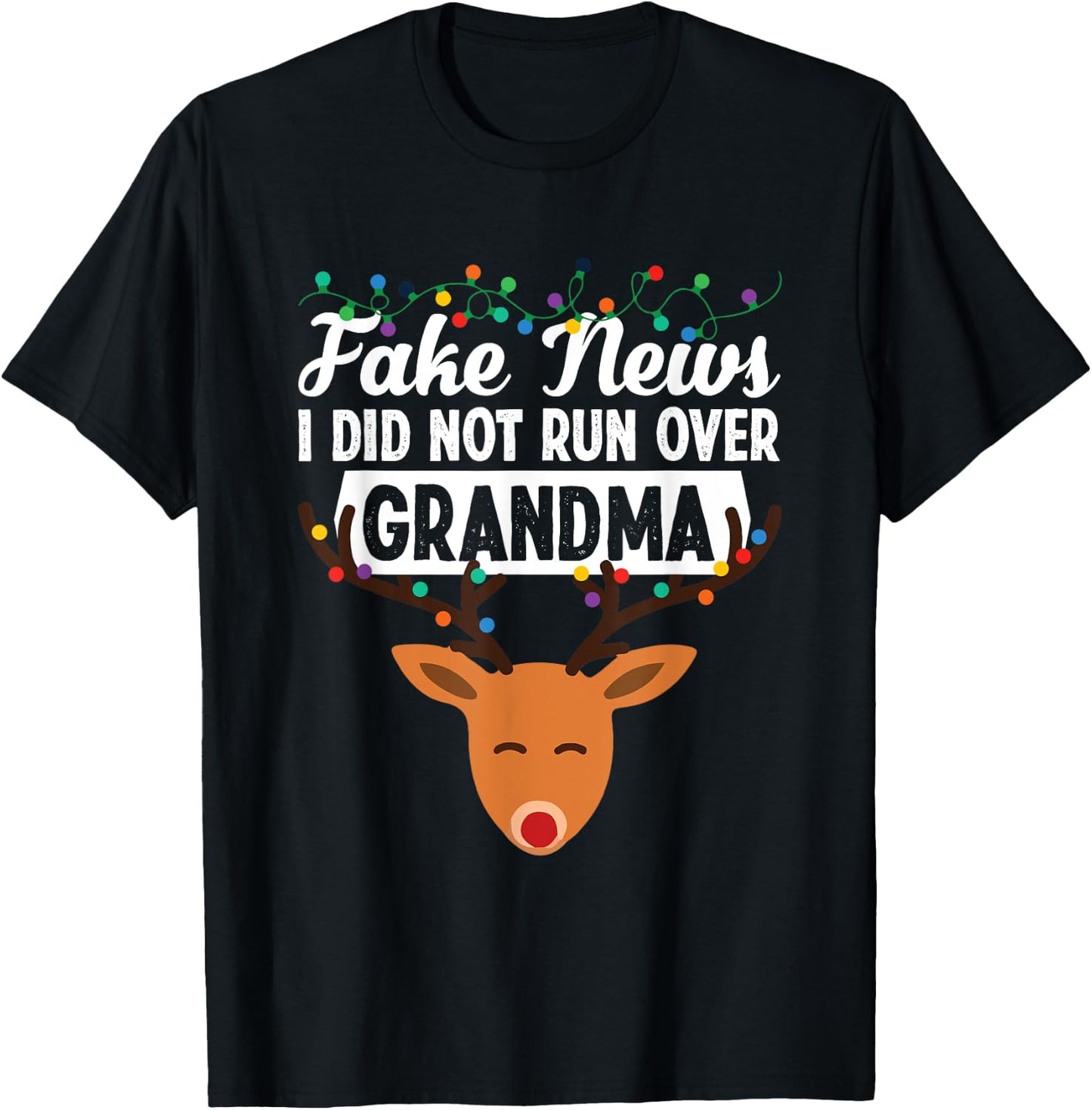 Funny Run Over Grandma Reindeer Christmas Rudolph Xmas T-Shirt - T-Shirt | Black