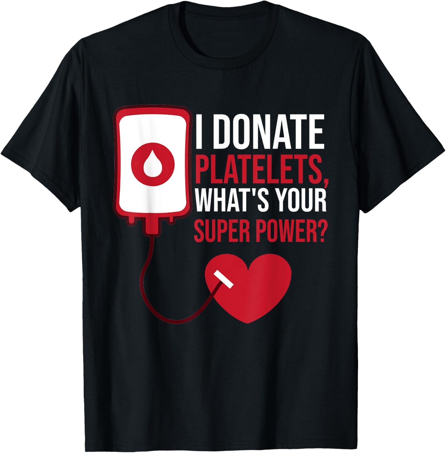 I Donate Platelets, What's Your Superpower Blood Donor T-Shirt - T-Shirt | Black