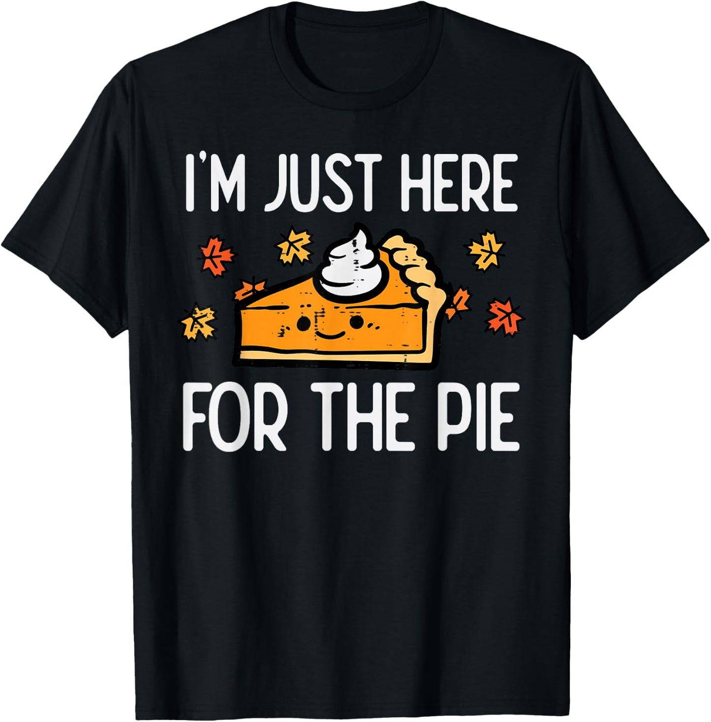Thanksgiving Just Here For Pie Autumn Fall Men Women Kids T-Shirt - T-Shirt | Black