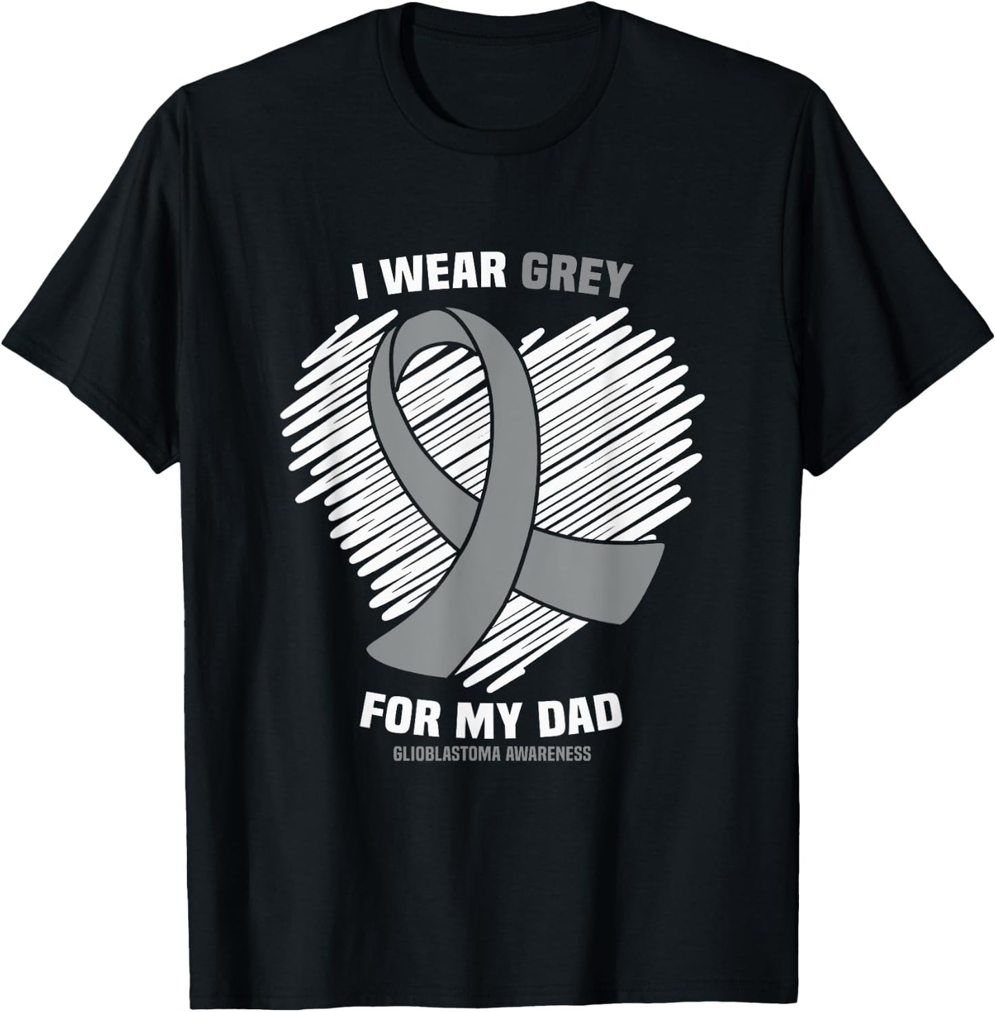 I Wear Grey For My Dad GBM Glioblastoma Awareness T-Shirt - T-Shirt | Black