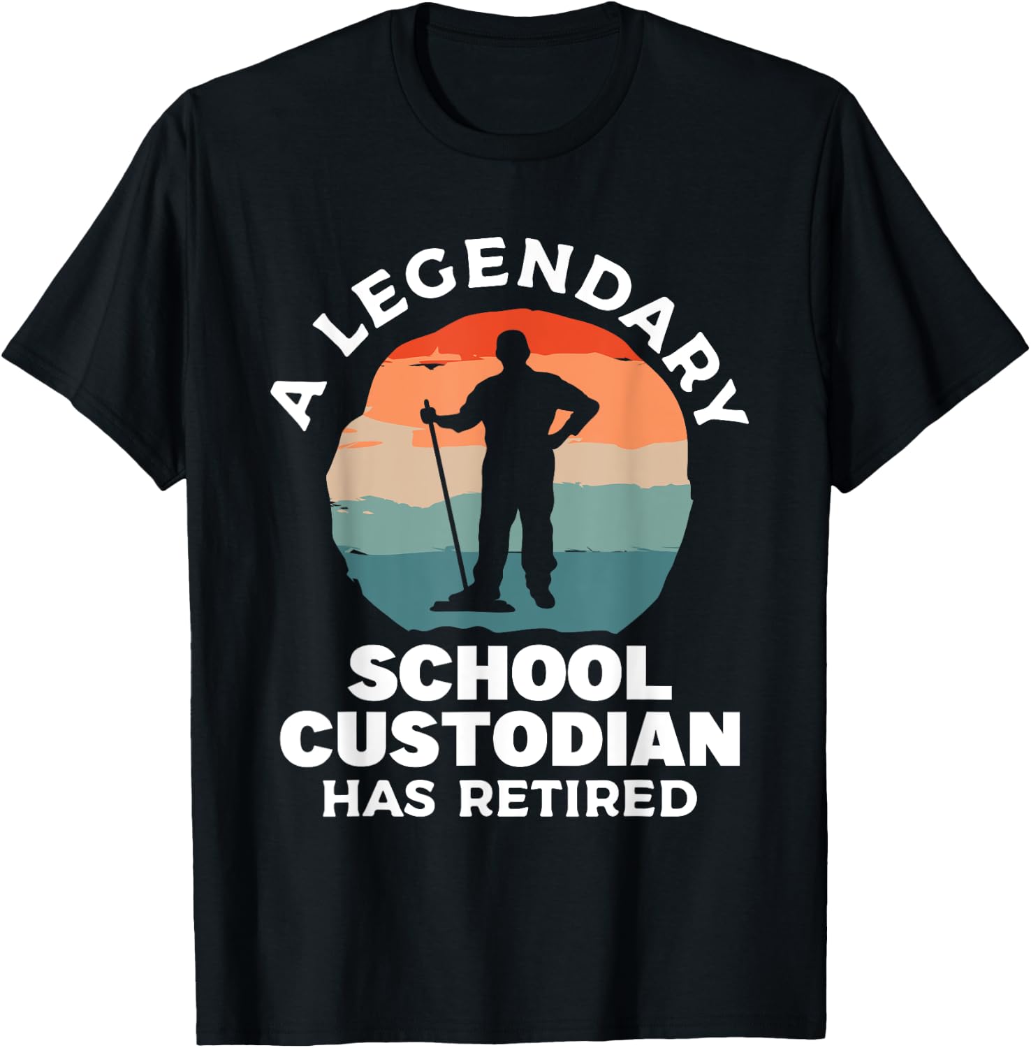 A Legendary School Custodian Has Retired Retirement Janitor T-Shirt - T-Shirt | Black