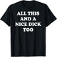 All This and A Nice Dick Too Apparel T-Shirt - T-Shirt | Black