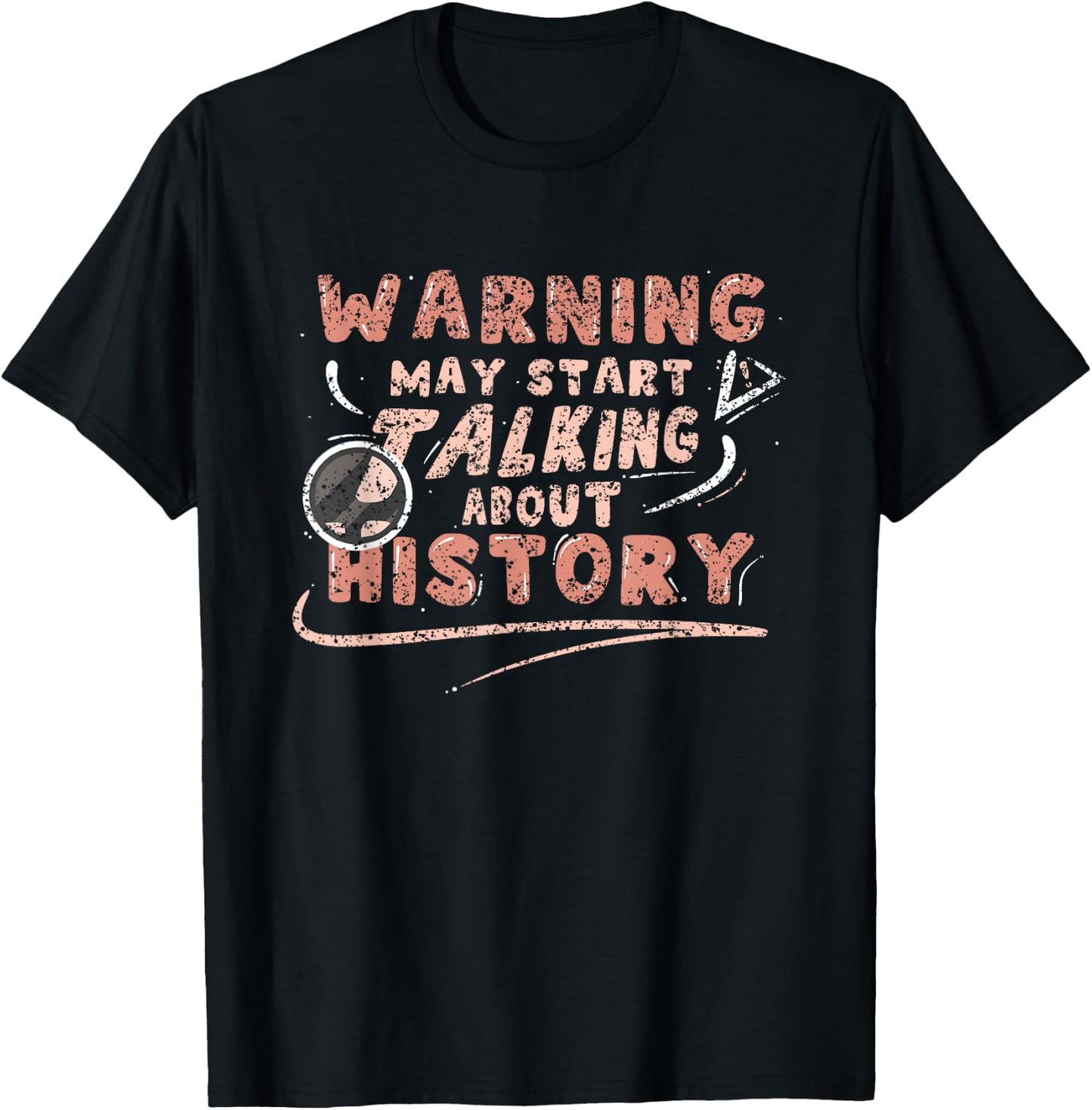 Warning May Start Talking About History Historic Historian T-Shirt - T-Shirt | Black