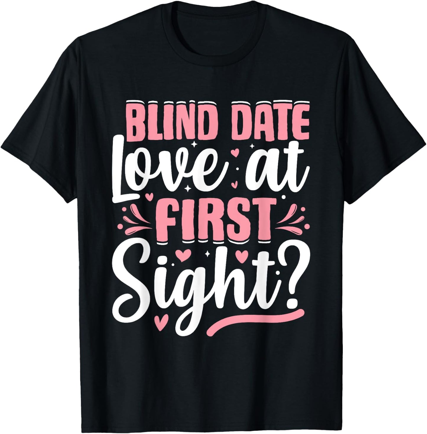 Blind-Date Love-at-First-Sight Anniversary Valentines Day T-Shirt - T-Shirt | Black