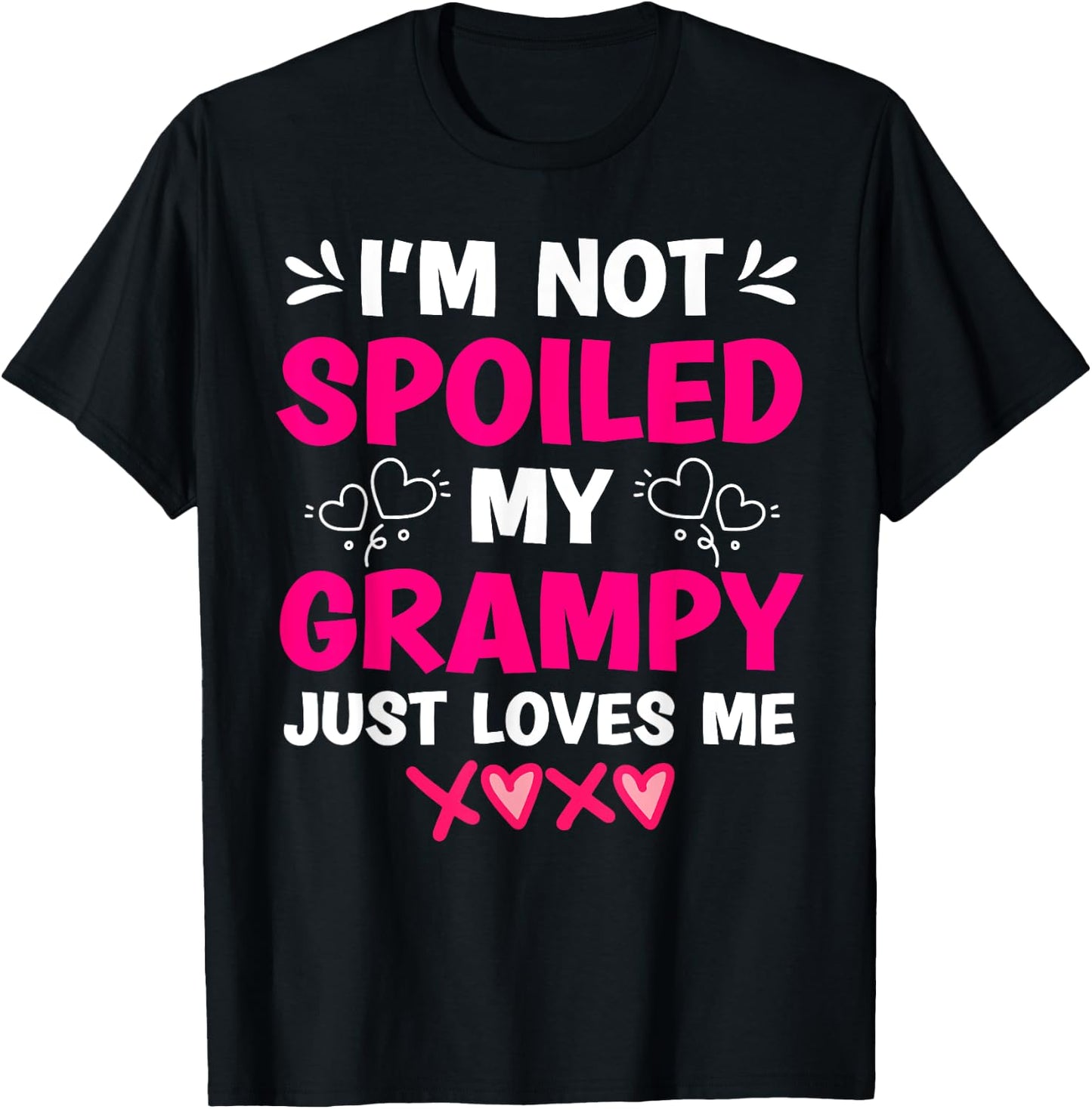I'm Not Spoiled My Grampy Just Loves Me Granddaughter Girls T-Shirt - T-Shirt | Black
