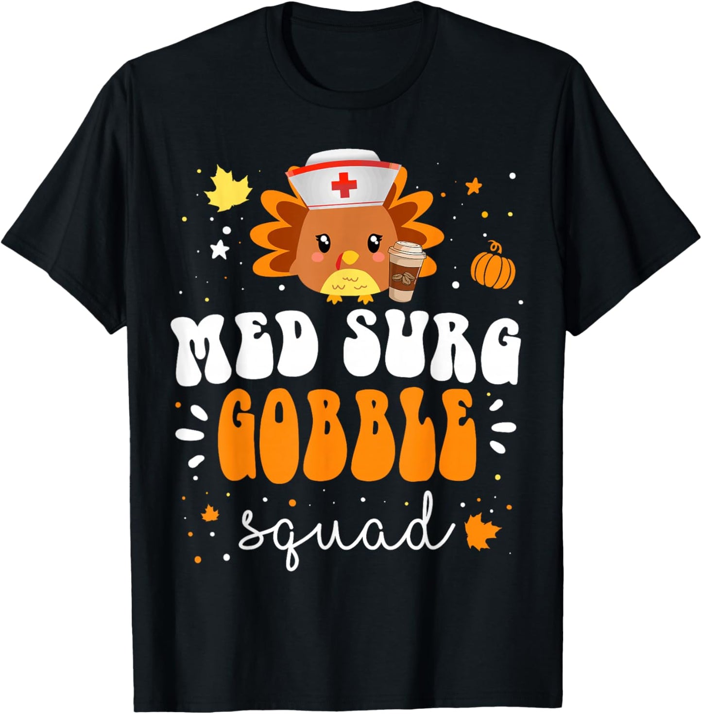 Nurse Turkey Matching MED SURG Gobble Squad Thanksgiving T-Shirt - T-Shirt | Black