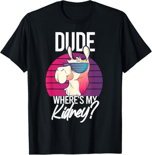 Nephrectomy Recovery Dude Where Is My Kidney T-Shirt - T-Shirt | Black