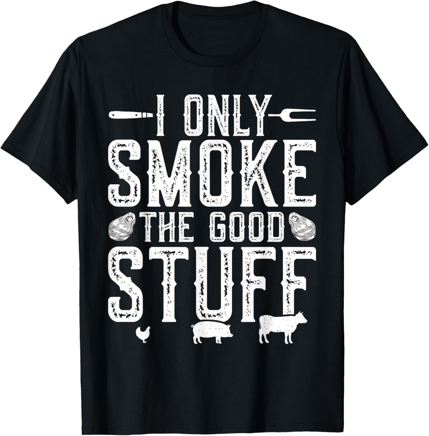 I Only Smoke The Good Stuff BBQ Barbeque Grilling Pitmaster T-Shirt - T-Shirt | Black