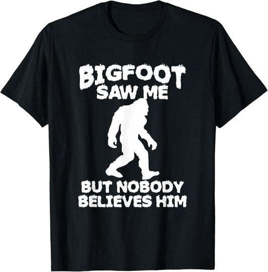 Bigfoot has seen me but no one believes him Sasquatch T-Shirt - T-Shirt | Black