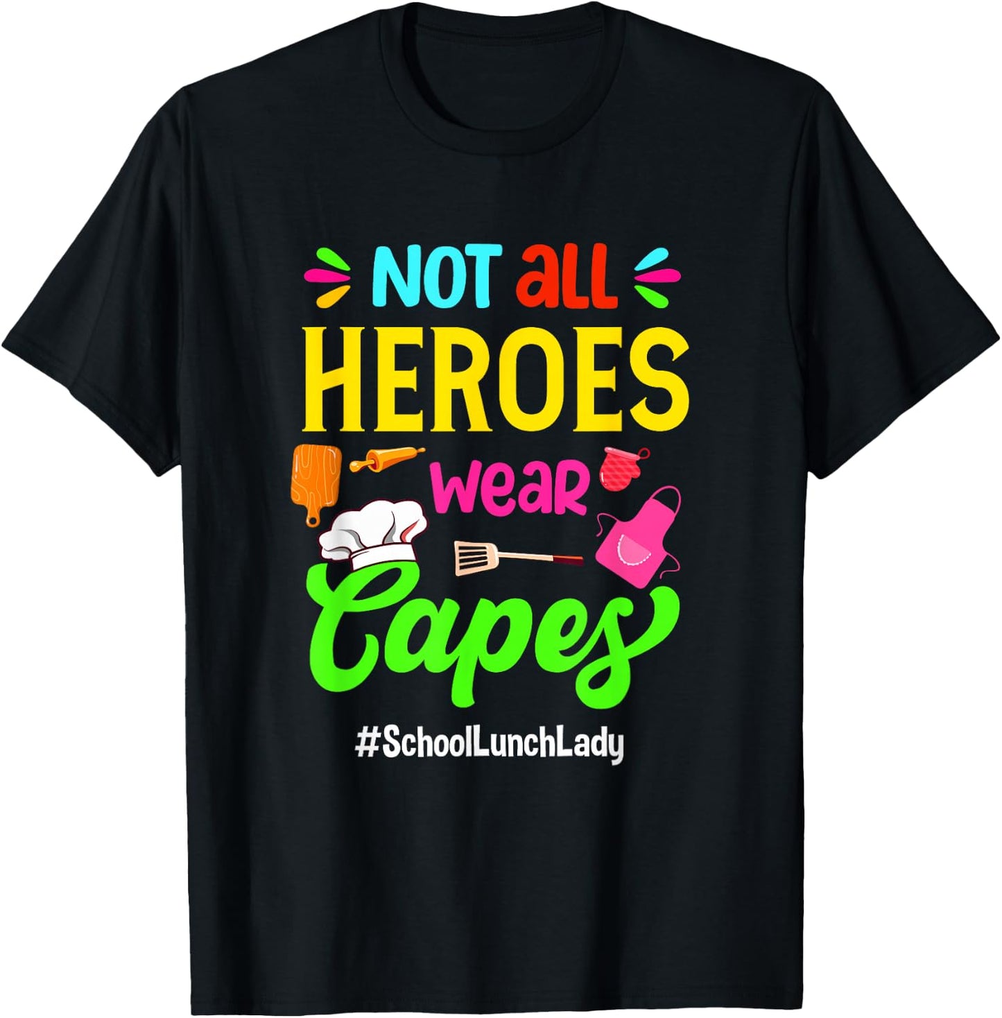 Not All Superheroes Wear Capes Lunch Lady Cafeteria Worker T-Shirt - T-Shirt | Black