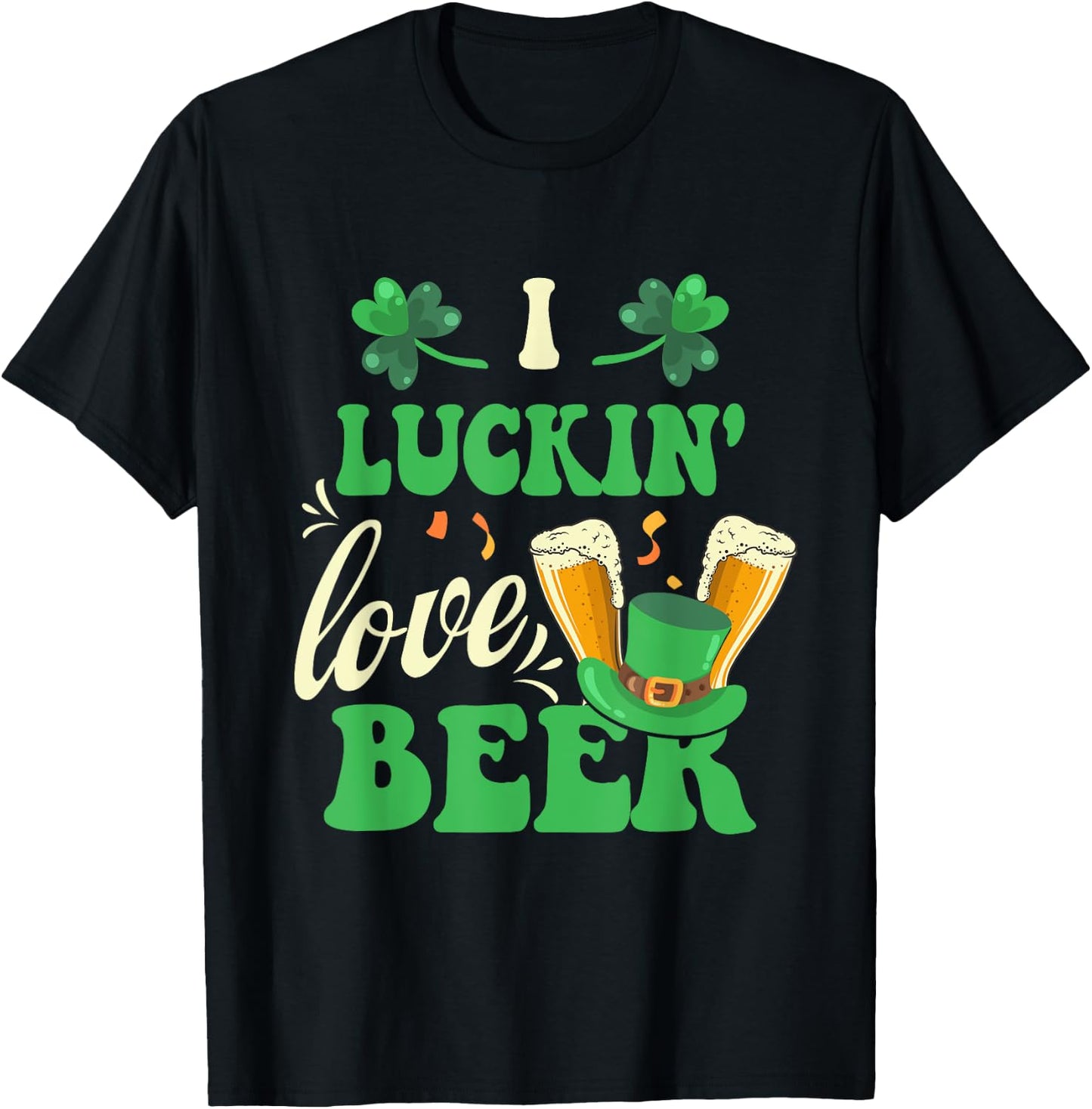 I Luckin' Love Beer Drinking St. Pattrick's Day Shamrock T-Shirt - T-Shirt | Black