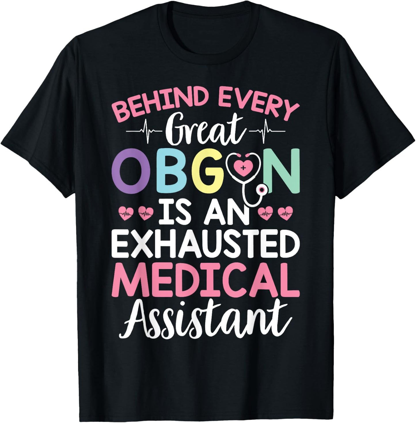 Great OBGYN Is An Exhausted Medical Assistant Gynecologist T-Shirt - T-Shirt | Black