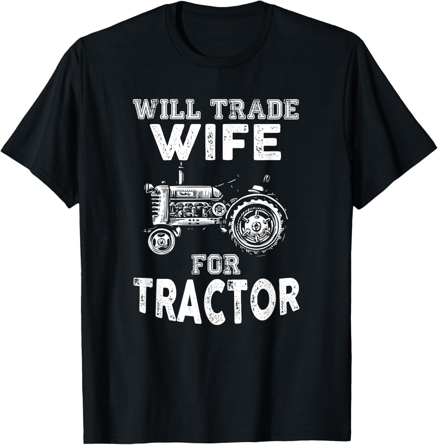 Will Trade Wife Tractor Funny Farmer Farming T-Shirt - T-Shirt | Black