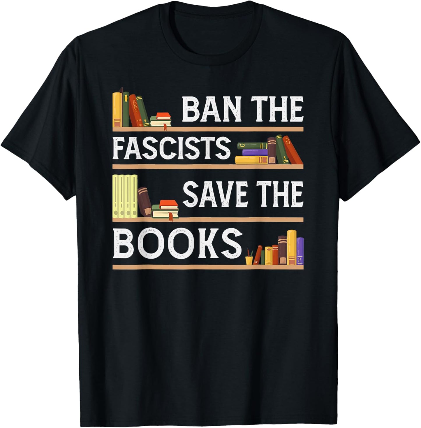 Ban The Fascists Save The Books Funny Book Lover Worm Nerd T-Shirt - T-Shirt | Black